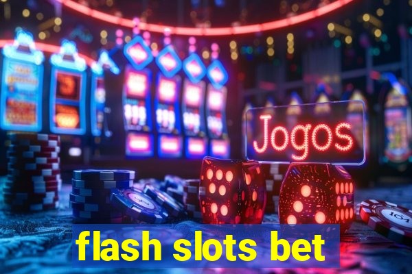 flash slots bet